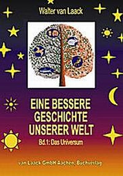 Eine bessere Geschichte unserer Welt - Band 1: Das Universum
