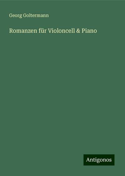 Goltermann, G: Romanzen für Violoncell & Piano