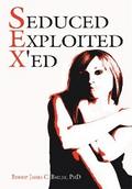 Seduced Exploited X’ed