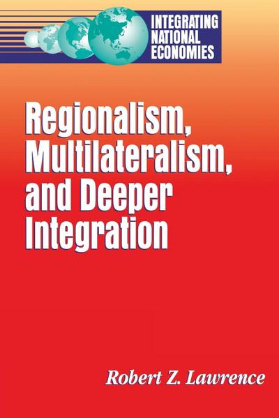 Lawrence, R: Regionalism, Multilateralism, and Deeper Integr