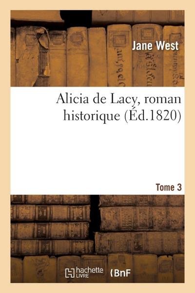 Alicia de Lacy, Roman Historique. Tome 3
