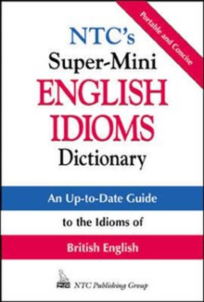 NTC’s Super-Mini English Idioms Dictionary