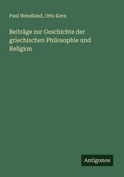 Beiträge zur Geschichte der griechischen Philosophie und Religion
