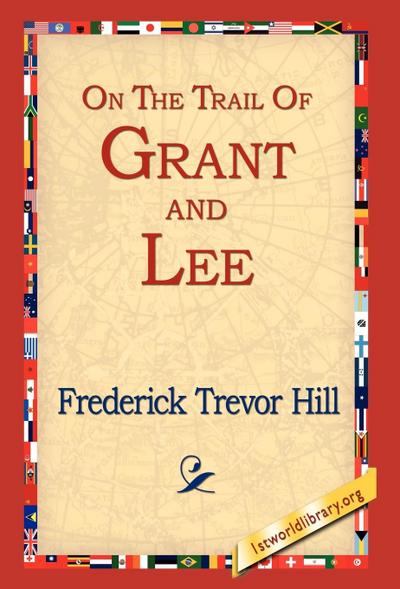 On the Trail of Grant and Lee