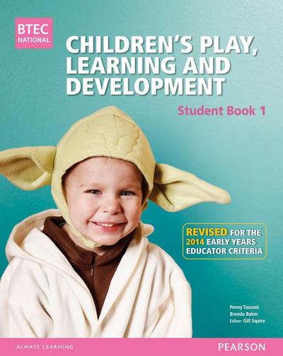 BTEC Level 3 National Children’s Play, Learning & Development Student Book 1 (Early Years Educator)