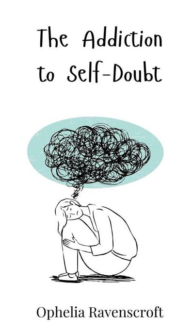 The Addiction to Self-Doubt