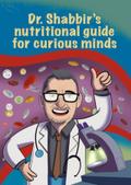Dr. Shabbir’s nutritional guide for curious minds