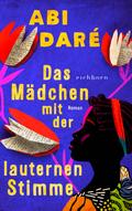 Das Mädchen mit der lauternen Stimme: Roman