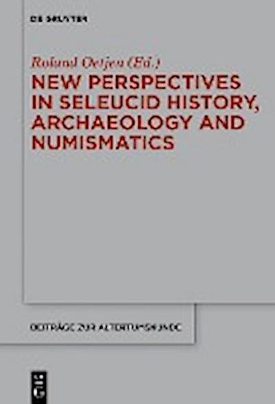 New Perspectives in Seleucid History, Archaeology and Numismatics