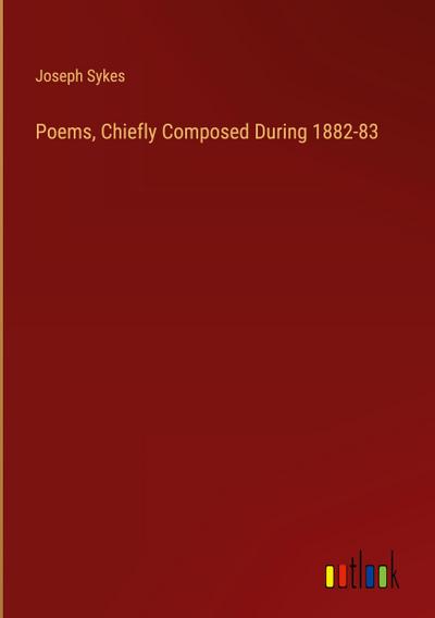 Poems, Chiefly Composed During 1882-83