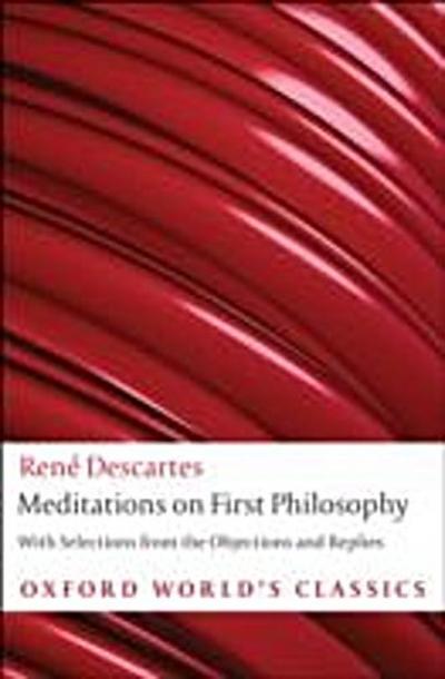 Meditations on First Philosophy: with Selections from the Objections and Replies
