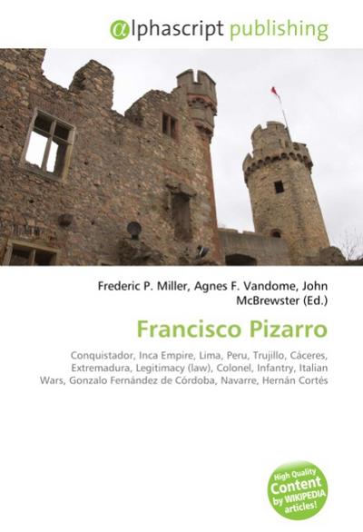 Francisco Pizarro - Frederic P. Miller
