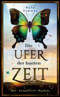 Die Ufer der bunten Zeit (Der Sumpfloch-Mythos 1)