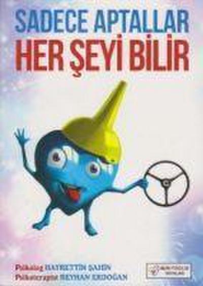 Sadece Aptallar Her Seyi Bilir