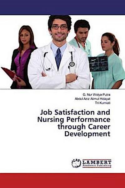 Job Satisfaction and Nursing Performance through Career Development