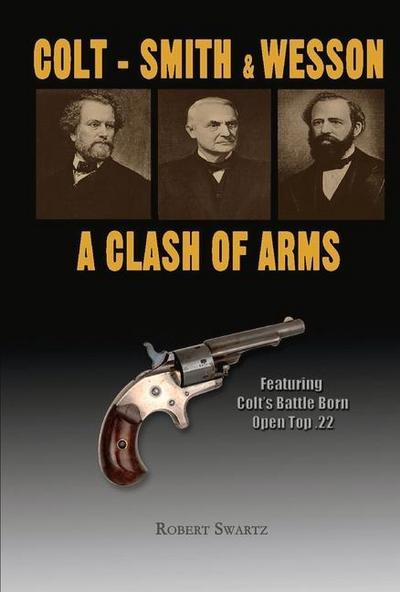 Colt - Smith & Wesson: A Clash of Arms: Volume 1