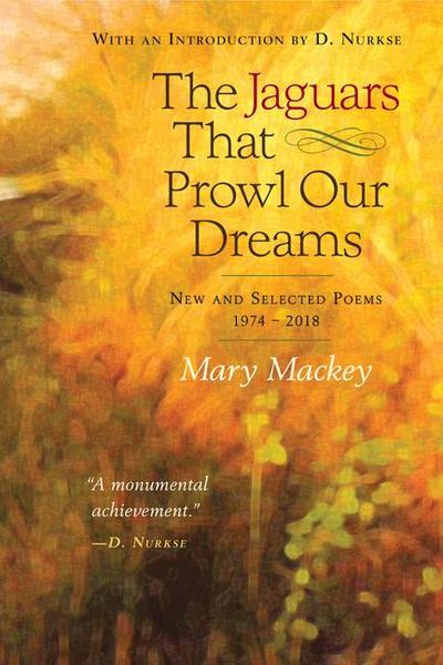 The Jaguars That Prowl Our Dreams: New and Selected Poems 19