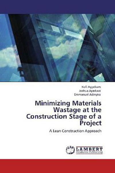 Minimizing Materials Wastage at the Construction Stage of a Project