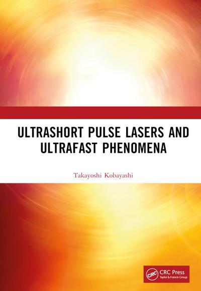 Ultrashort Pulse Lasers and Ultrafast Phenomena