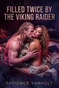 Filled Twice By The Viking Raider