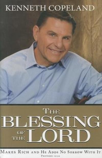 The Blessing of the Lord: Makes Rich and He Adds No Sorrow with It