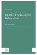 Die Welt evangelischer Frömmigkeit