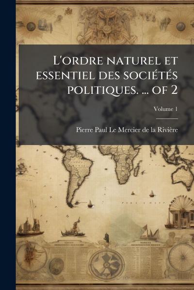L’ordre naturel et essentiel des sociÃ(c)tÃ(c)s politiques. ... of 2