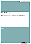 Der Mensch als Krönung der Schöpfung