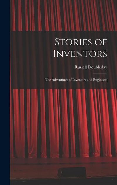 Stories of Inventors: The Adventures of Inventors and Engineers