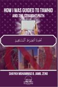How I Was Guided To Tawhid And The Straight Path