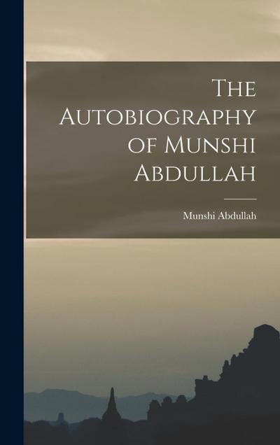 The Autobiography of Munshi Abdullah