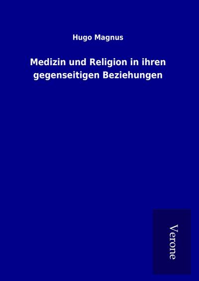 Medizin und Religion in ihren gegenseitigen Beziehungen