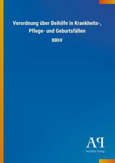Verordnung über Beihilfe in Krankheits-, Pflege- und Geburtsfällen