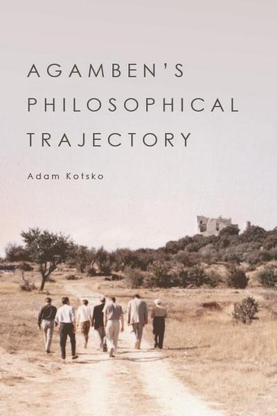 Agamben’s Philosophical Trajectory