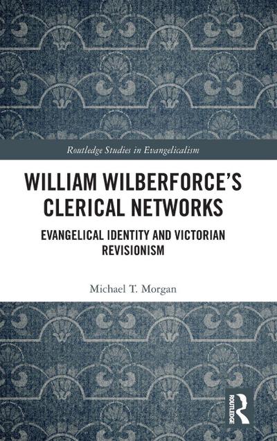 William Wilberforce’s Clerical Networks