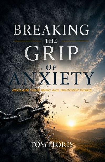 Breaking The Grip Of Anxiety