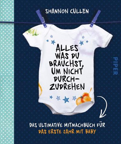 Alles, was du brauchst, um nicht durchzudrehen: Das ultimative Mitmachbuch für das erste Jahr mit Baby