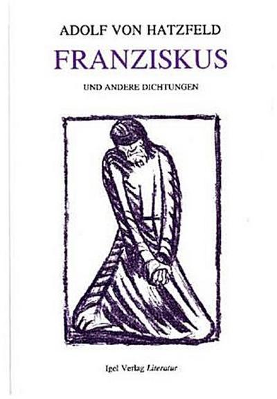 Franziskus und andere Dichtungen