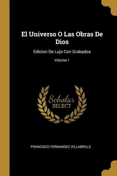 El Universo O Las Obras De Dios: Edicion De Lujo Con Grabados; Volume 1