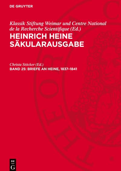 Heinrich Heine Säkularausgabe, Band 25, Briefe an Heine, 1837-1841