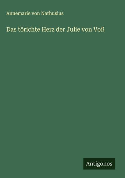 Das törichte Herz der Julie von Voß
