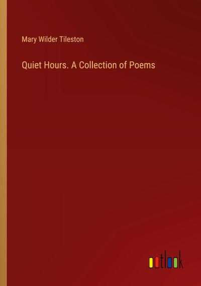Quiet Hours. A Collection of Poems