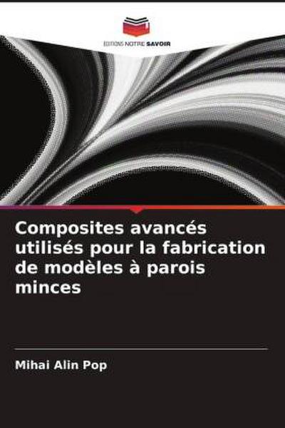 Composites avancés utilisés pour la fabrication de modèles à parois minces