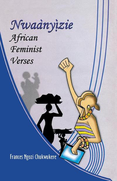 Nwaanyizie. African Feminist Verses