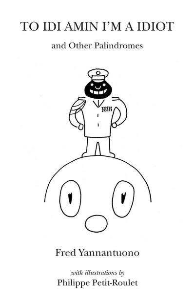 To Idi Amin I’m a Idiot and Other Palindromes