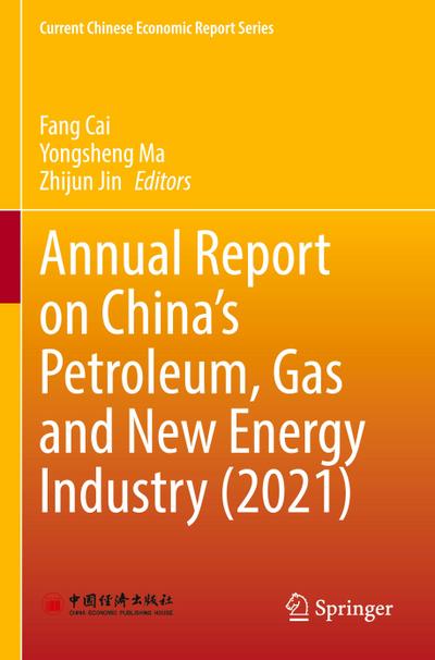 Annual Report on China’s Petroleum, Gas and New Energy Industry (2021)