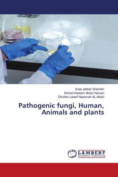 Pathogenic fungi, Human, Animals and plants