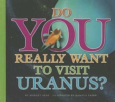 Do You Really Want to Visit Uranus?