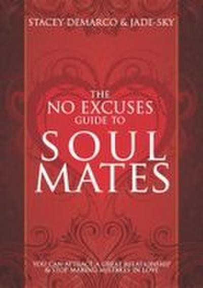 The No Excuses Guide to Soul Mates