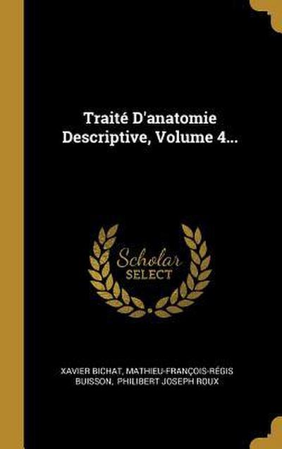 Traité D’anatomie Descriptive, Volume 4...